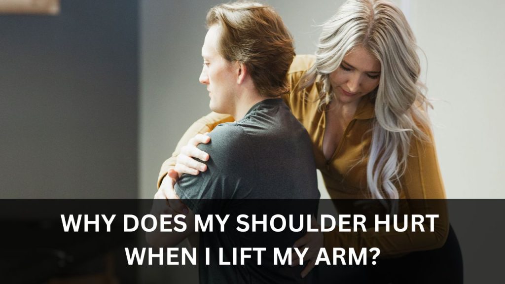 why does my shoulder hurt when I lift my arm
